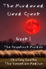 The Murdered Dead Speak: Book I : The Haystack Murder - eBook