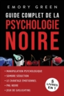 Guide complet de la Psychologie noire (5 livres en 1) : Manipulation psychologique, Sombre S?duction, Le Chantage ?motionnel, PNL noire, et Jeux de gaslighting - Book