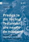 Predica ta din Vechiul Testament are nevoie de mantuire (Your Old Testament Sermon Needs to Get Saved) (Romanian) : A Handbook for Teaching Christ from the Old Testament - Book