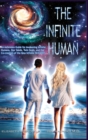 The Infinite Human : An Ascension Guide for Awakening Infinite Humans, Star Seeds, Twin Souls and the Co-Creators of the New Infinite 5D Earth - Book