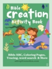 Bible Creation Activity Book : Bible ABC, Numbers, Coloring Pages, Tracing, Writing, Word Search and More - Book