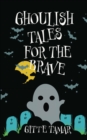 Ghoulish Tales for the Brave - Book