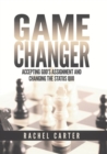 Game Changer : Accepting God's Assignment and Changing the Status Quo - Book