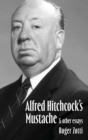 Alfred Hitchcock's Mustache & Other Essays - Book