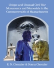 Unique and Unusual Civil War Monuments and Memorials in the Commonwealth of Massachusetts - Book