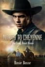 North to Cheyenne : The Long Road Home (Book #1) Revised 2nd Edition - eBook