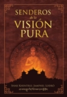 Senderos de la Vision Pura : Las historias, las visiones filosoficas y las practicas de las tradiciones espirituales actuales del Tibet - Book