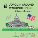 Joaquin Around Washington DC : A Doggy Adventure - Book
