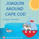 Joaquin Around Cape Cod : A Doggy Adventure - Book