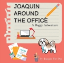 Joaquin Around The Office : A Doggy Adventure - Book