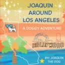 Joaquin Around Los Angeles : A Doggy Adventure - Book