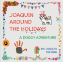 Joaquin Around The Holidays : A Doggy Adventure - Book