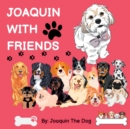 Joaquin With Friends : A Doggy Adventure - Book