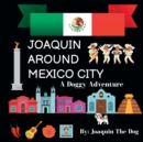 Joaquin Around Mexico City : A Doggy Adventure - Book