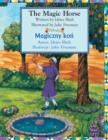 The Magic Horse / Magiczny ko&#324; : Bilingual English-Polish Edition / Wydanie dwuj&#281;zyczne angielsko-polskie - Book