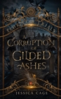 A Corruption of Gilded Ashes - Book