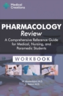 Pharmacology Review - A Comprehensive Reference Guide for Medical, Nursing, and Paramedic Students : Workbook - Book