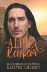 Alpha Receptor : Real Werewolves True Mates 1 - Book