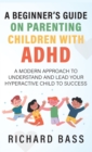 A Beginner's Guide on Parenting Children with ADHD - Book