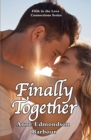 Finally Together : Fifth in the Love Connections series - Book