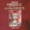 Anxious Annabelle and the Mysterious 88 Keys - eBook