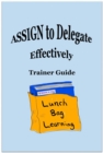 ASSIGN to Delegate Effectively Trainer Guide - eBook