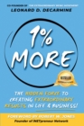 1% More : The Hidden Force to Creating Extraordinary Results in Life & Business - Book