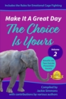 Make It A Great Day : The Choice Is Yours - Book
