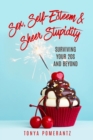 Sex, Self-Esteem & Sheer Stupidity : Surviving Your 20s and Beyond - Book