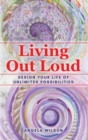 Living Out Loud : Design Your Life of Unlimited Possibilities - Book