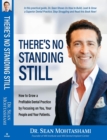 There's No Standing Still : How to Grow a Profitable Dental Practice Focusing on You, Your People, and Your Patients - eBook