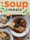 Soup Meals : Soups to Feed Body, Soul & Friends - Book