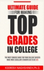 Ultimate Guide for Making Top Grades in College - Book