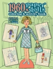 1960s Paper Dolls Coloring and Activity Book : A Cut Out and Dress Up Book For All Ages - Book