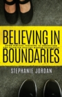 Believing in Boundaries : Using biblical teaching to understand and establish healthy modern boundaries - Book