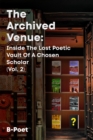 The Archived Venue : Inside The Lost Poetic Vault of a Chosen Scholar (Vol. 2) - eBook