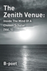 The Zenith Venue : Inside the Mind of a Chosen Scholar (Vol. 1) - eBook