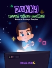 Danny Loves Video Games : Based on the True Story of Danny Pena - Book