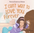 I Can't Wait to Love You Forever : A Big Sister Book - Book