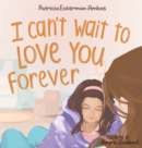 I Can't Wait to Love You Forever : A Big Sister Book - Book