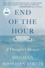 The End of the Hour : A Therapist's Memoir - Book