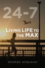 24-7 : Living Life to the Max - Book