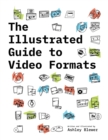 The Illustrated Guide to Video Formats - Book