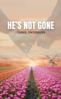 He's Not Gone : A Non-fiction Diary of Hope and Life After Death. - Book