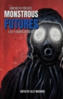 Dark Matter Presents Monstrous Futures : A Sci-Fi Horror Anthology - Book