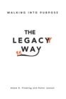 The Legacy Way : Walking Into Purpose - eBook