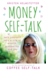 Money Self-Talk : Talk Yourself Into a Life of Wealth, Prosperity, and Joy - Book
