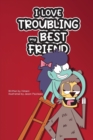 I Love Troubling my Best Friend - Book