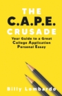 The C.A.P.E. Crusade : Your Guide to a Great College Application Personal Essay - Book