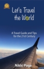 Let's Travel the World : A Travel Guide and Tips for the 21st Century - eBook